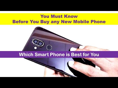 Before Buying any New Mobile Phone | You Must Know | Choose the Suitable Smart Phone for Your Need