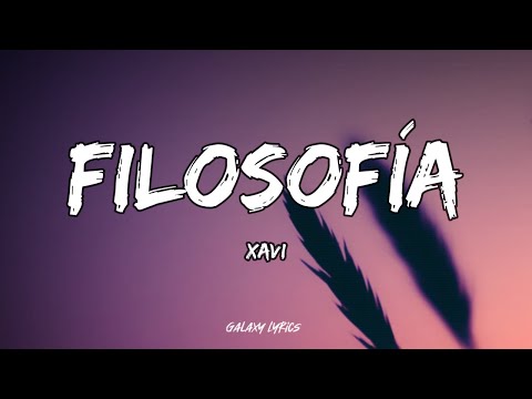 Xavi - Filosofía (Letras)🎵