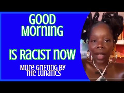 Are You Unintentionally Being Racist with Your Morning Greeting?