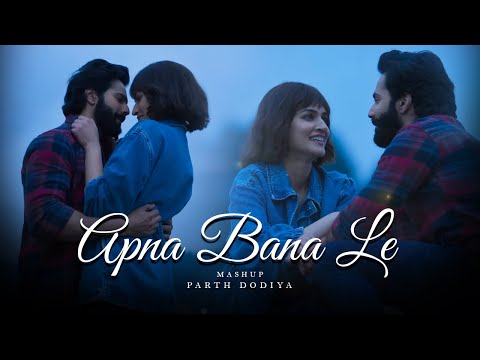 Apna Bana Le  Mashup - Parth Dodiya | Arijit Singh Songs | Year End Lofi & Chill