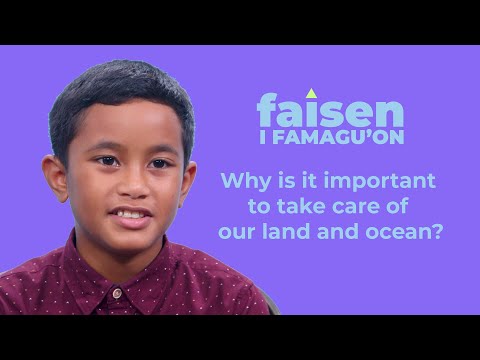 Why is it important to take care of our land and ocean? | Faisen i Famagu'on | Nihi! Guam