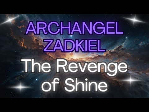 ARCHANGEL ZADKIEL: The Revenge of Shine {Angel Messages}✨