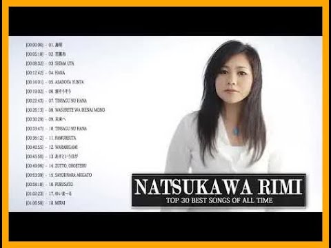 Natsukawa Rimi Best Songs 夏川りみ の人気曲 夏川りみ ♪ ヒットメドレー 夏川りみ 最新ベストヒットメドレー