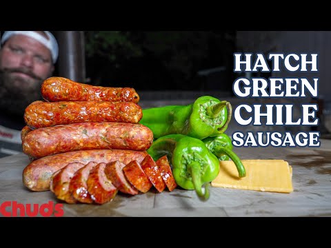 Hatch Green Chile Sausage! | Chuds BBQ