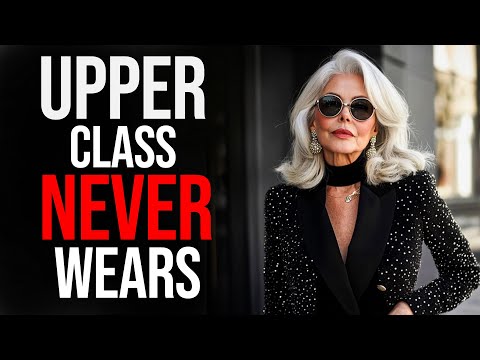 10 Things Upper CLASS Women Never Wear!