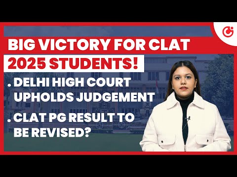 Big Victory for CLAT 2025 Aspirants! CLAT PG Result Revised? Delhi HC Upholds UG Result!