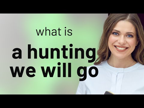 Exploring the Phrase "A Hunting We Will Go"