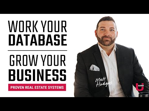 How to Work Your Database with Proven Real Estate Systems | Matt Hodges | Glover U