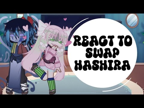 Hashira react to the swap Hashira