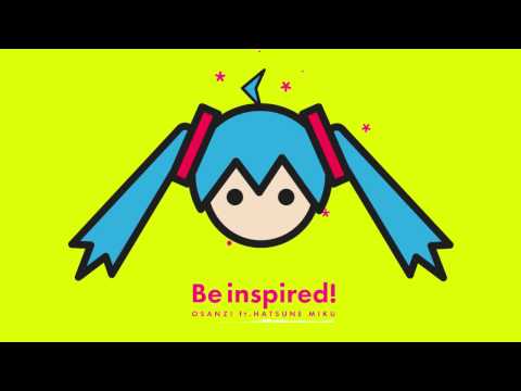 Be Inspired! / Osanzi feat.初音ミク