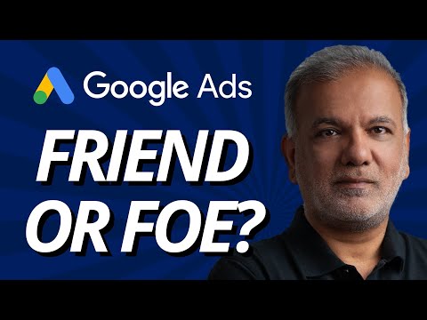 Google Ads: Friend or Foe?