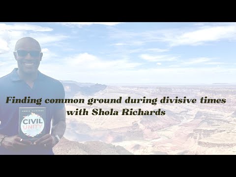 Finding common ground during divisive times with Shola Richards