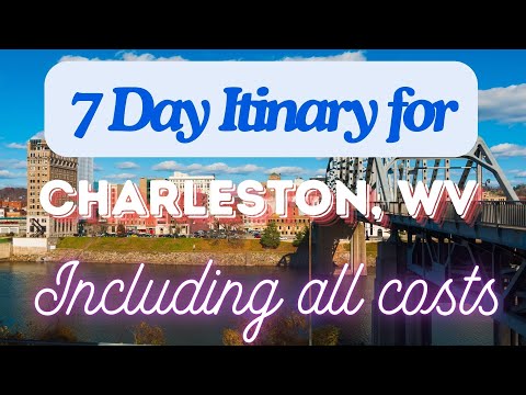 Charleston West Virginia 7 Day Trip Itinerary Including Costs and Transport - Charleston WV 2024