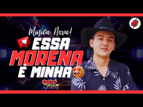 Essa Morena é Minha - André Dos Teclados 2023 / Música Nova - Sucesso Novo