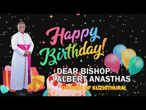 HAPPY BIRTHDAY DEAR BISHOP | ALBERT ANASTHAS | DIOCESE OF KUZHITHURAI | 16-12-2024