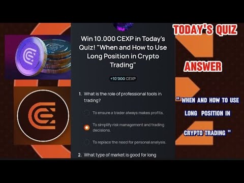 CEX.IO Quiz Answers Today : " When and How To Use Long Position  In Crypto  Trading"