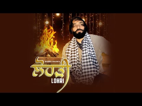 Babbu Maan - Lohri ( ਲੋਹੜੀ ) Full Song 2024 | Latest Punjabi Songs 2024