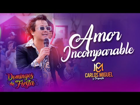 CARLOS MIGUEL - Amor incomparable (Domingos de fiesta)