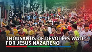 Thousands of devotees wait for Jesus Nazareno | ABS-CBN News