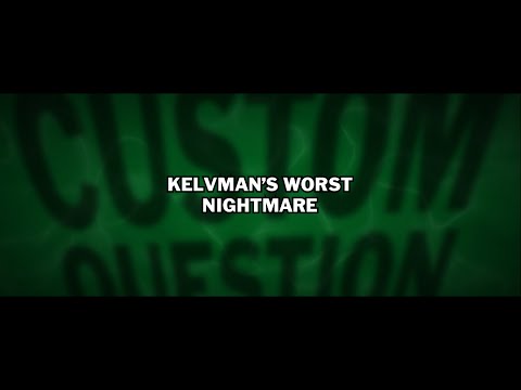 Custom YDKJ Question: Kelvman's Worst Nightmare