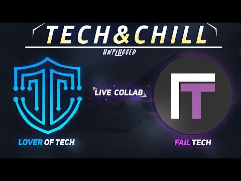 Tech and Chill "Unplugged" w/LoverOfTech!