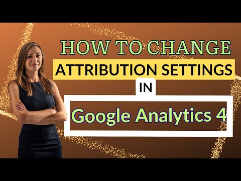 How To Change Attribution Settings In GA4