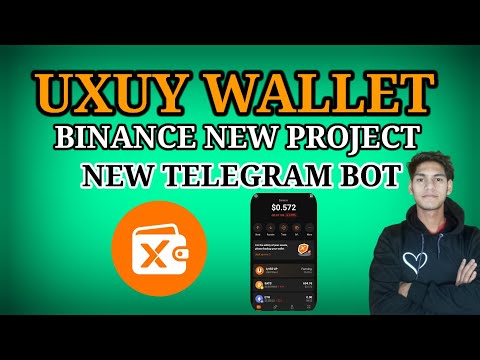 Uxuy Wallet New Binance Confirm Project Join Telegram Bot 😯