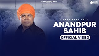 Anandpur Sahib  (Visual Video) Balkar Ankhila | Punjabi Devotional Song 2024