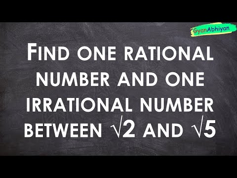 Find one rational number and one irrational number between √2 and √5