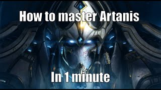 How to Master Artanis in 1 minute