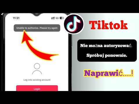 Jak naprawić problem TikTok Unable To Authorize Please Try Again...