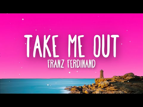 Franz Ferdinand - Take Me Out (Lyrics)