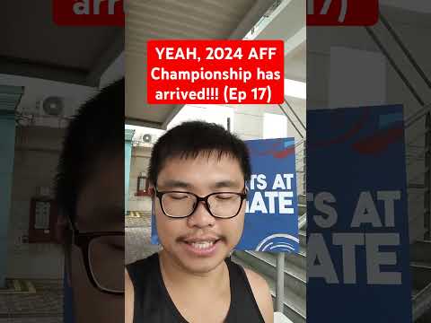 YEAH, 2024 AFF Championship has arrived!!! (Ep 17)