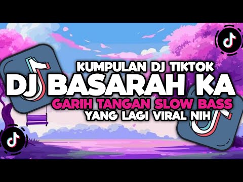 DJ CAMPURAN VIRAL TIKTOK 2024 TERBARU || DJ BASARAH KA GARIH TANGAN SLOW BASS