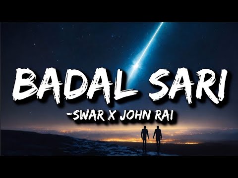 Badal sari - Swar X John rai X Cr7horaa (Lyrics)