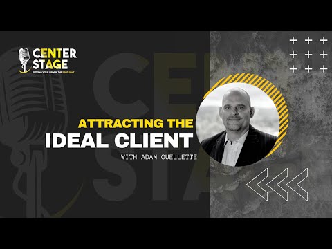 126 - Attracting the Ideal Client with Adam Ouellette