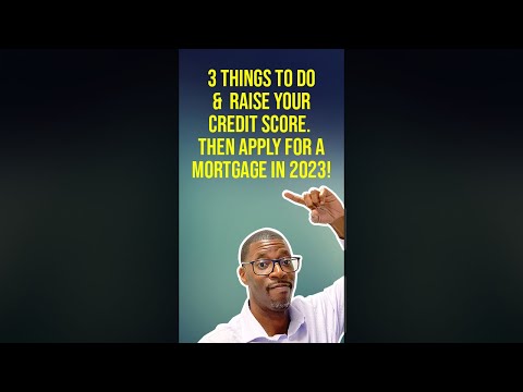 Do These 3 Things to Raise Your Credit Score and Apply For a Mortgage