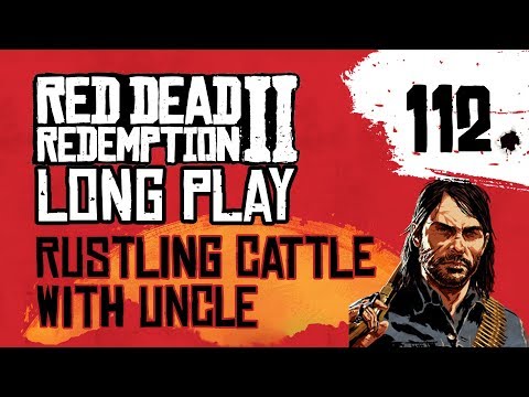 Ep 112 Rustling cattle with Uncle – Red Dead Redemption 2 Long Play