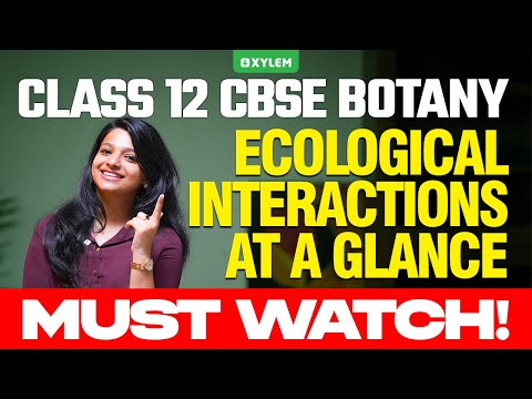 Class 12 CBSE Botany | Ecological Interactions at a Glance | Must Watch | Xylem 12 CBSE