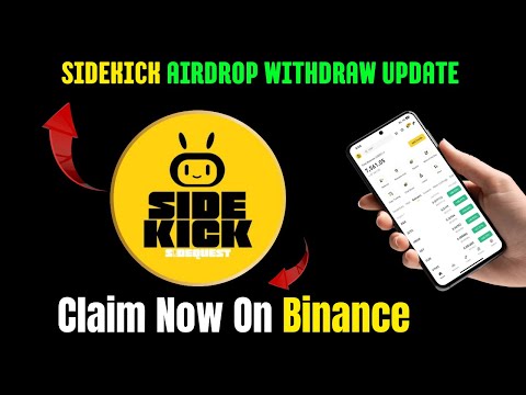 Sidekick Airdrop Withdraw Update | Claim Now On Binance | Sidekick Airdrop | Listing Date |