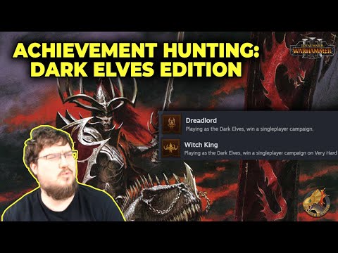 The Dark Elves Have Raided the Schedule! Achievement Hunting w/ the Druchii