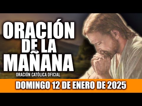 ORACION DE LA MAÑANA DE HOY DOMINGO 12 DE ENERO DE 2025🌅Oración Católica|Dios es AMOR y BONDAD 🌅