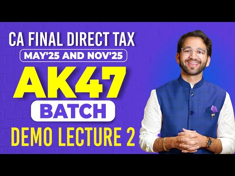 DEMO Lecture 2 - CA Final Direct Tax AK47 Batch - May'25 & Nov'25 | CA Final | CMA Final | ICAI