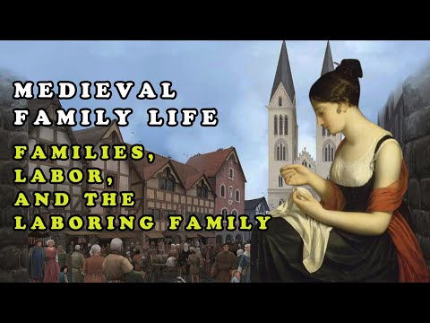 Medieval Family Life || Families, Labor, and the Laboring Family