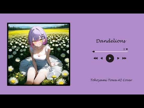 Dandelions - Tokoyami Towa AI cover