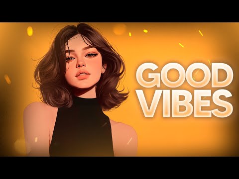 Good vibes playlist - trust me