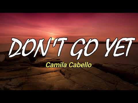 Don't Go Yet Lyrics - Camila Cabello | Tiktok Viral | Musika