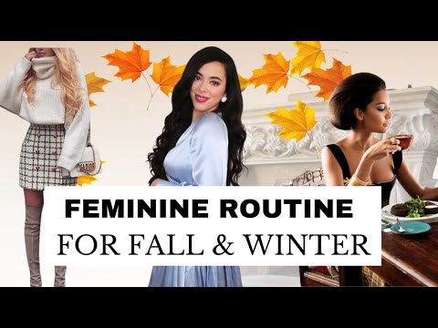 Feminine Routine for Fall & Winter : Have a Feminine Reset