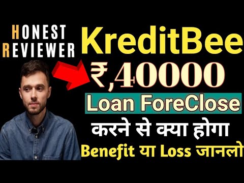 Kreditbee instant personal loan ₹,40K Loan Foreclosure करने से Benefits होगा या Loss