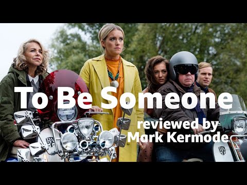 To Be Someone reviewed by Mark Kermode